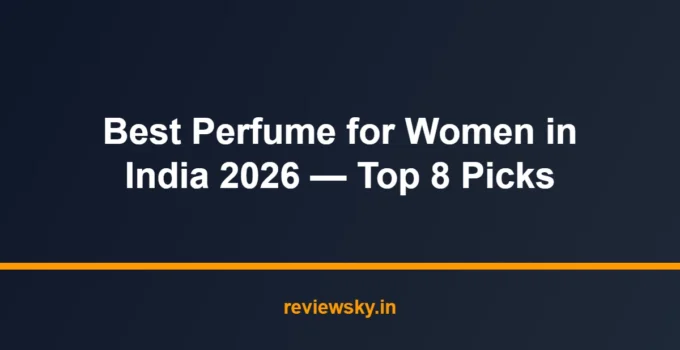 Best Perfume for Women in India 2026 — Top 8 Picks