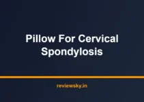 Best Pillow for Cervical Spondylosis in India 2026 — Top 7 Best Pillow for Cervical Spondylosis in India 2026 — Top 7