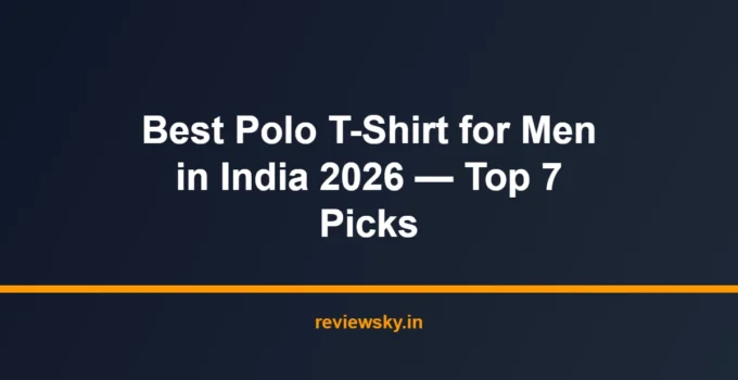 Best Polo T-Shirt for Men in India 2026 — Top 7 Picks