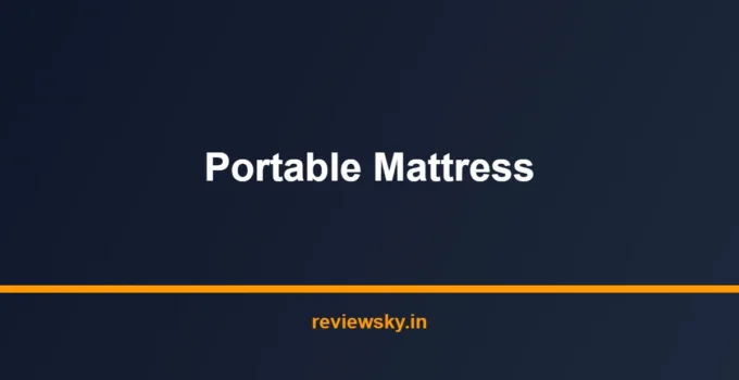 Best Portable Mattress in India 2026 — Top 7 Picks Reviewed