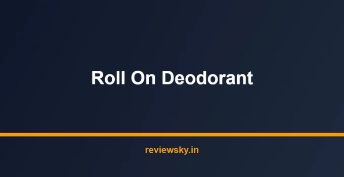 Best Roll On Deodorant in India 2026 — Top 8 Picks Reviewed