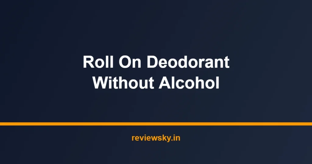 roll on deodorant without alcohol