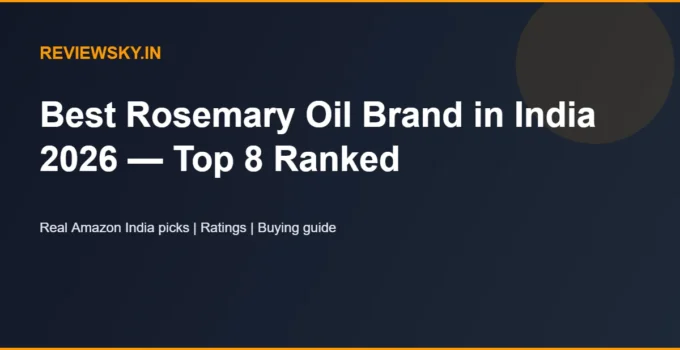 Best Rosemary Oil Brand in India 2026 — Top 8 Ranked
