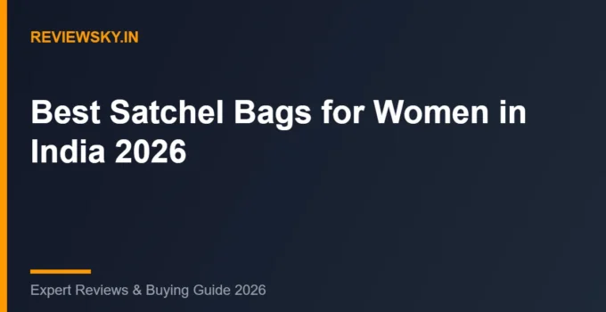 Best Satchel Bags for Women in India (2026): Top 8 Structured Picks