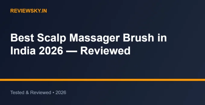 Best Scalp Massager Brush in India 2026 — Reviewed