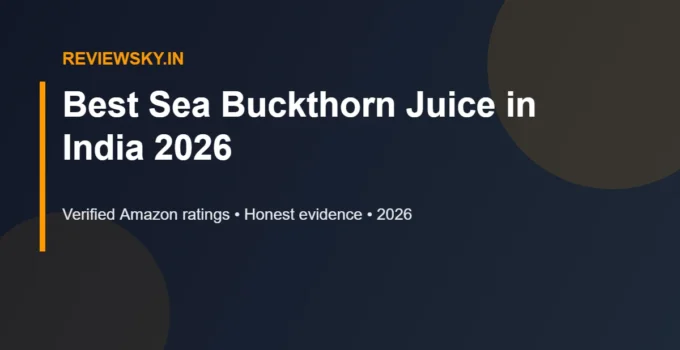 Best Sea Buckthorn Juice in India 2026 — Top 8 Picks