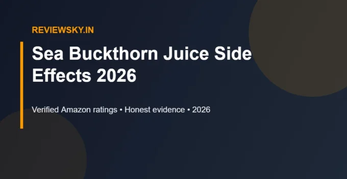 Sea Buckthorn Juice Side Effects and Safe Use in 2026