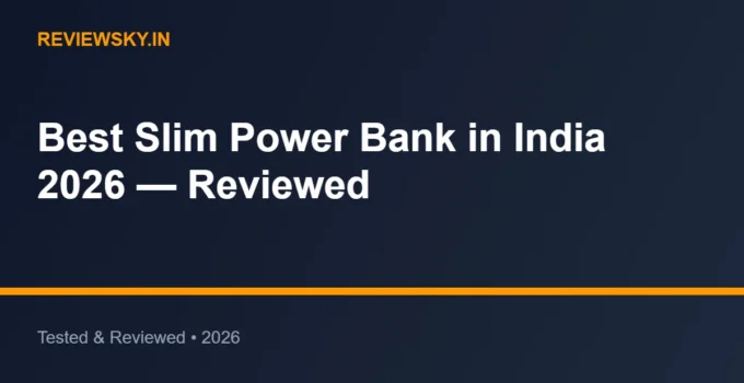 Best Slim Power Bank in India 2026 — Reviewed