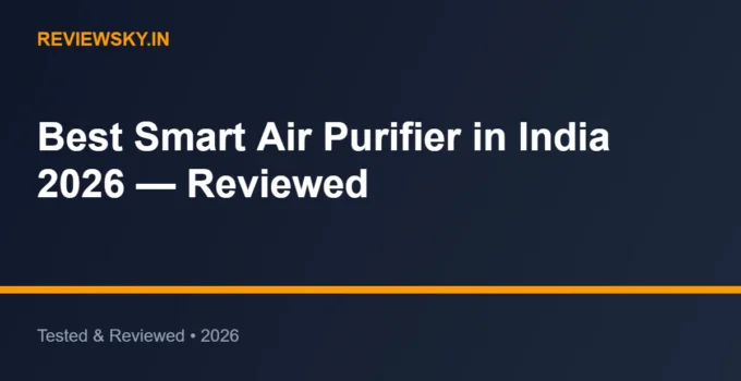 Best Smart Air Purifier in India 2026 — Reviewed