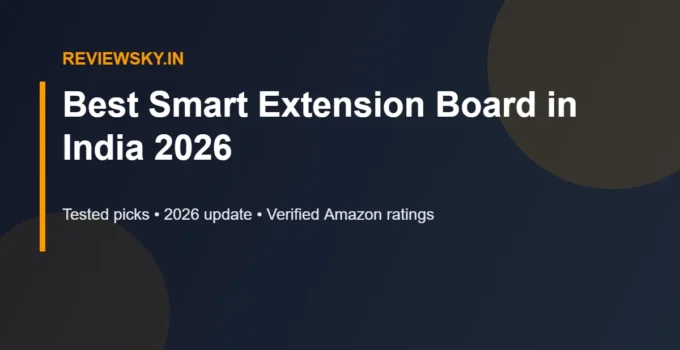 Best Smart Extension Board in India 2026 — Top 6 Picks