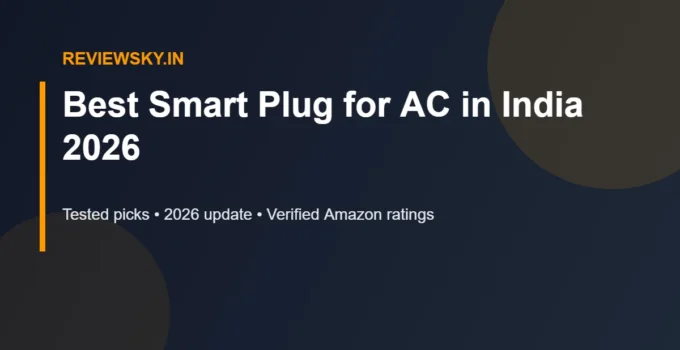 Best Smart Plug for AC in India 2026 — Top 6 Picks