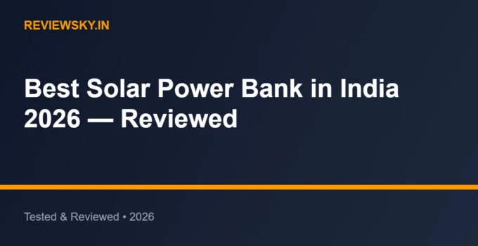 Best Solar Power Bank in India 2026 — Reviewed