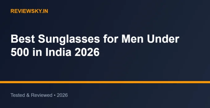 Best Sunglasses for Men Under 500 in India 2026