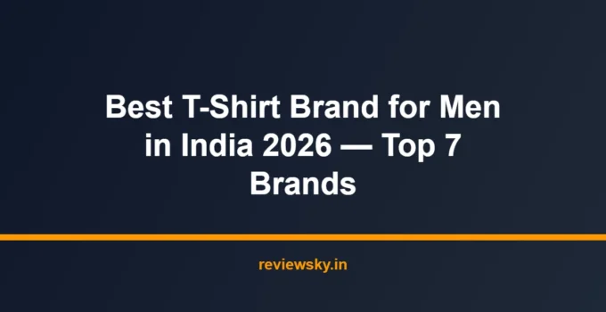 Best T-Shirt Brand for Men in India 2026 — Top 7 Brands