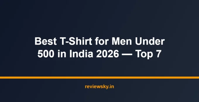 Best T-Shirt for Men Under 500 in India 2026 — Top 7