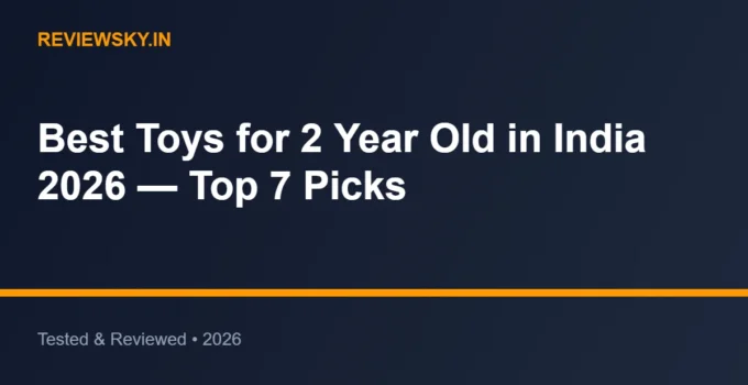Best Toys for 2 Year Old in India 2026 — Top 7 Picks
