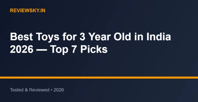 Best Toys for 3 Year Old in India 2026 — Top 7 Picks