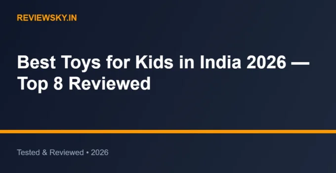 Best Toys for Kids in India 2026 — Top 8 Reviewed