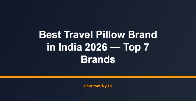 Best Travel Pillow Brand in India 2026 — Top 7 Brands