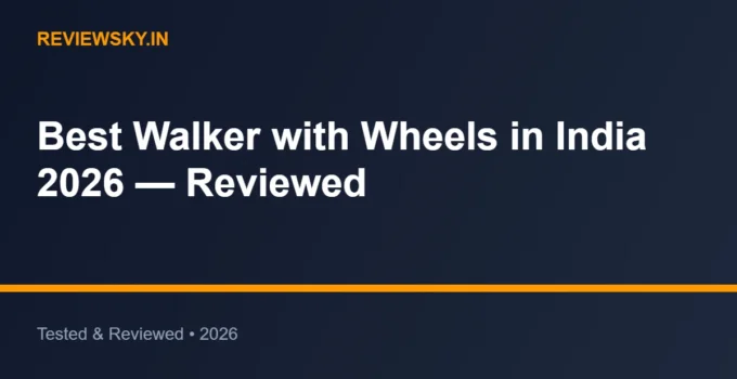 Best Walker with Wheels in India 2026 — Reviewed