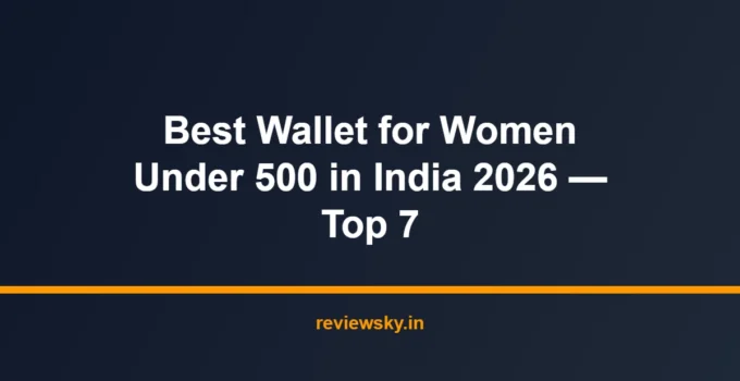 Best Wallet for Women Under 500 in India 2026 — Top 7