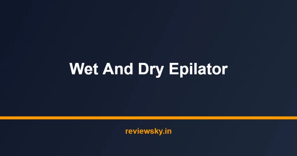 wet and dry epilator