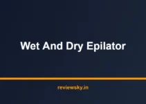 Best Wet and Dry Epilator in India 2026 — Top 6 Picks Best Wet and Dry Epilator in India 2026 — Top 6 Picks