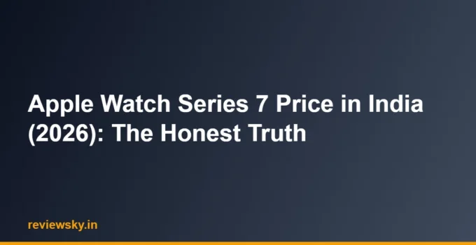 Apple Watch Series 7 Price in India (2026): The Honest Truth
