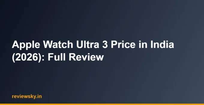 Apple Watch Ultra 3 Price in India (2026): Full Review