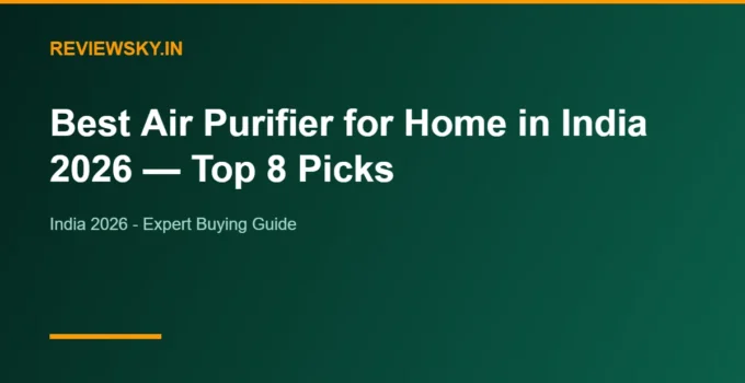 Best Air Purifier for Home in India 2026 — Top 8 Picks
