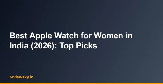 Best Apple Watch for Women in India (2026): Top Picks