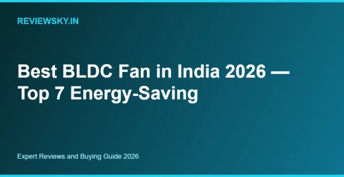 Best BLDC Fan in India 2026 — Top 7 Energy-Saving
