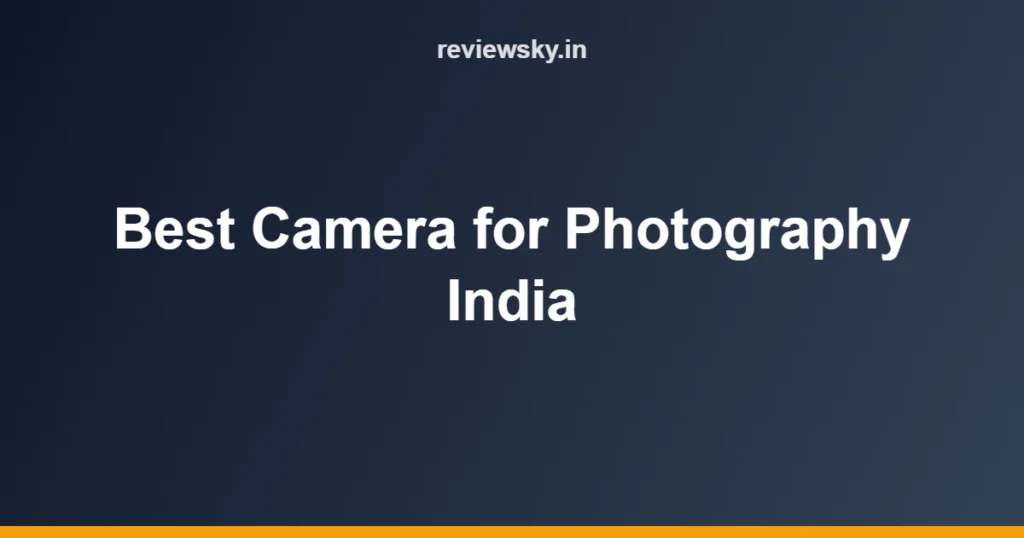 Best Camera for Photography India