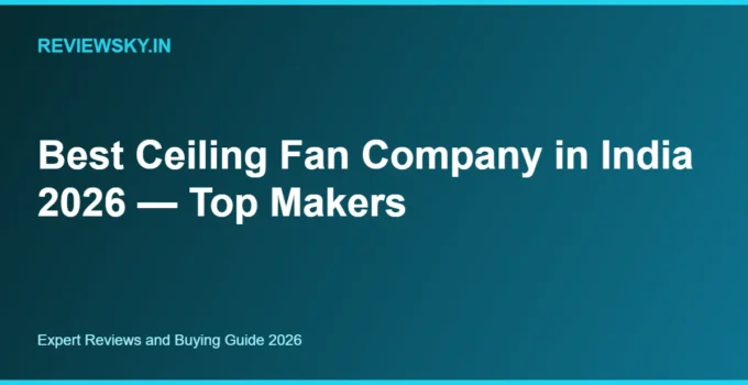 Best Ceiling Fan Company in India 2026 — Top Makers