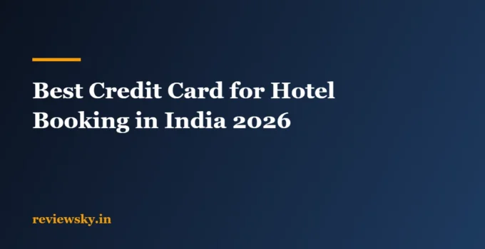 Best Credit Card for Hotel Booking in India 2026