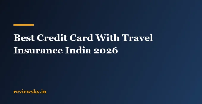 Best Credit Card With Travel Insurance India 2026