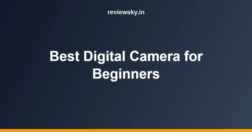 Best Digital Camera for Beginners