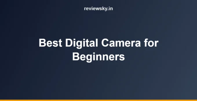 Best Digital Camera for Beginners in India (2026): Top 8