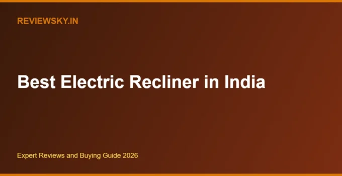 Best Electric Recliner in India 2026 — Top Motorised Picks