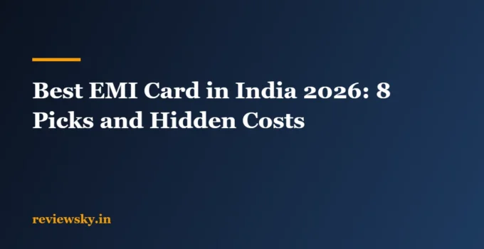 Best EMI Card in India 2026: 8 Picks and Hidden Costs