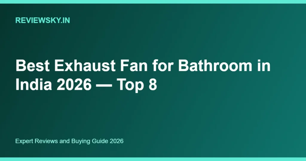 best exhaust fan for bathroom in india
