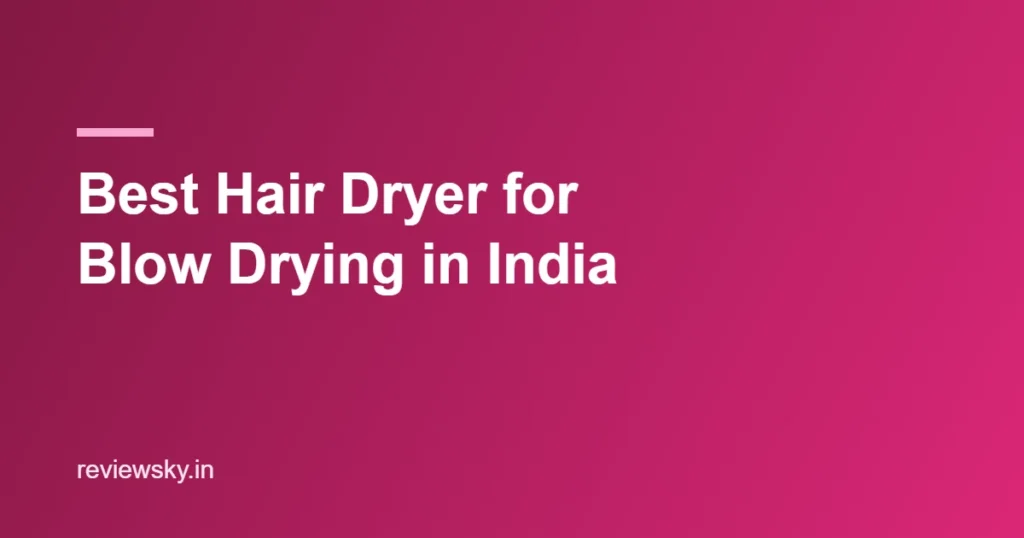 best hair dryer for blow drying india