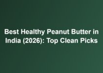 Best Healthy Peanut Butter in India (2026): Top Clean Picks