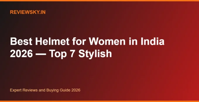 Best Helmet for Women in India 2026 — Top 7 Stylish