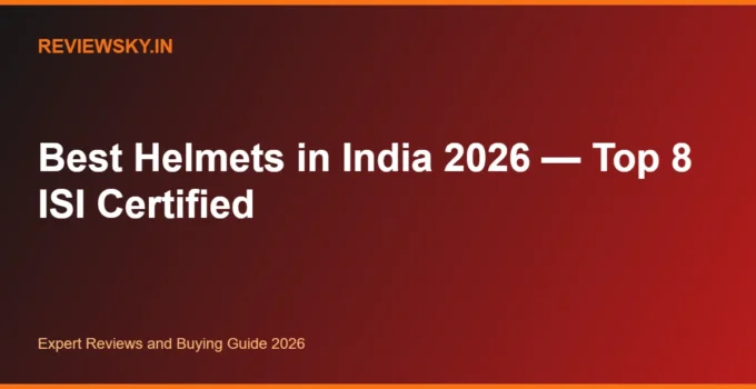Best Helmets in India 2026 — Top 8 ISI Certified