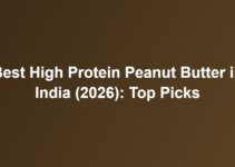 Best High Protein Peanut Butter in India (2026): Top Picks Best High Protein Peanut Butter in India (2026): Top Picks