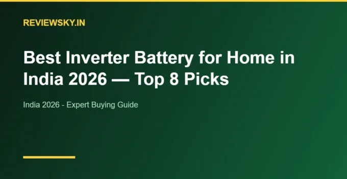Best Inverter Battery for Home in India 2026 — Top 8 Picks