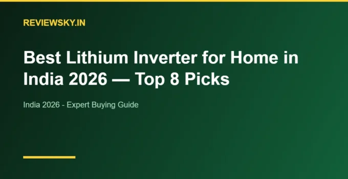 Best Lithium Inverter for Home in India 2026 — Top 8 Picks