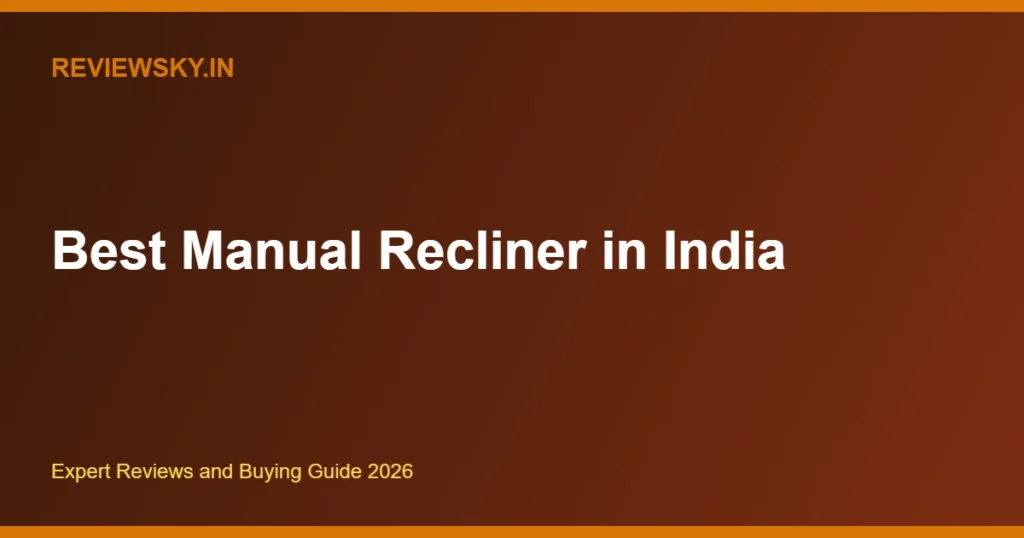 best manual recliner in india