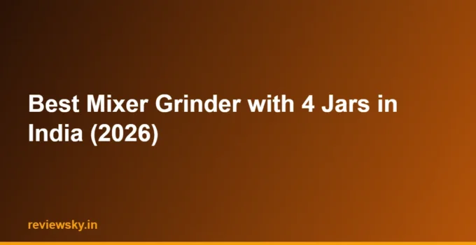 Best Mixer Grinder with 4 Jars in India (2026)